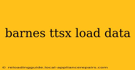 barnes ttsx load data