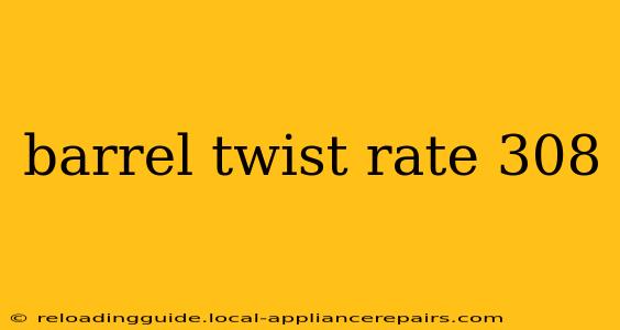 barrel twist rate 308