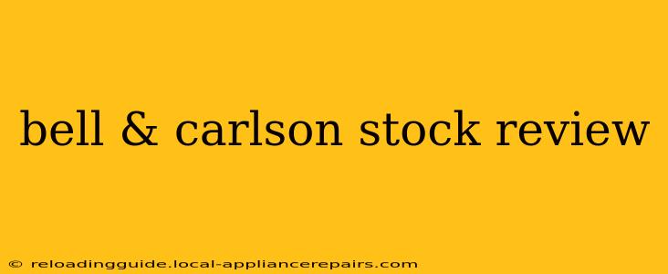 bell & carlson stock review