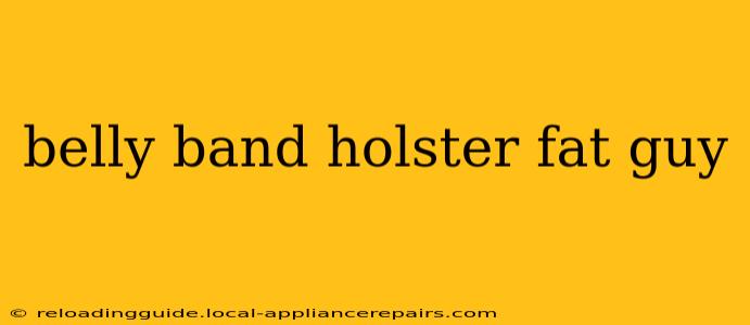 belly band holster fat guy