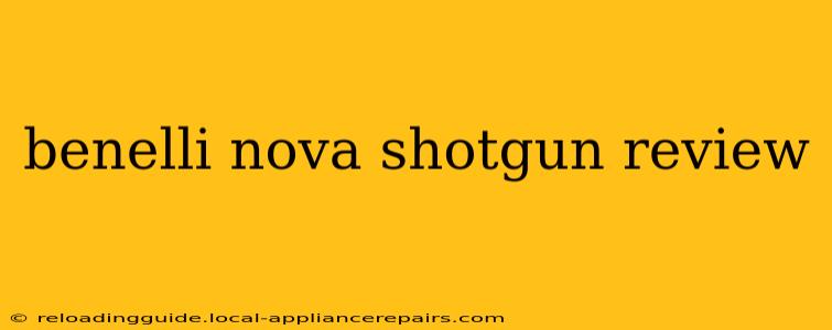 benelli nova shotgun review