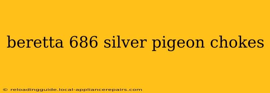 beretta 686 silver pigeon chokes