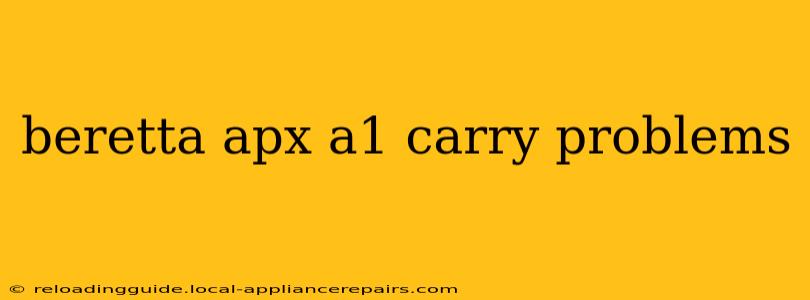 beretta apx a1 carry problems