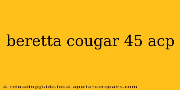 beretta cougar 45 acp