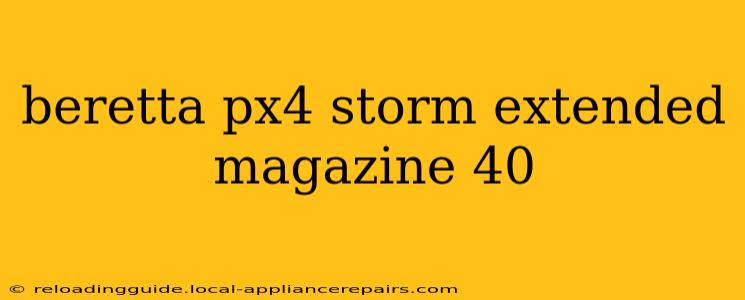 beretta px4 storm extended magazine 40