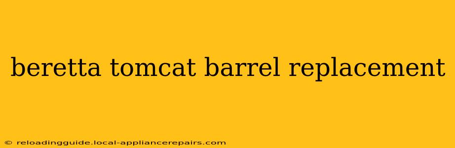 beretta tomcat barrel replacement