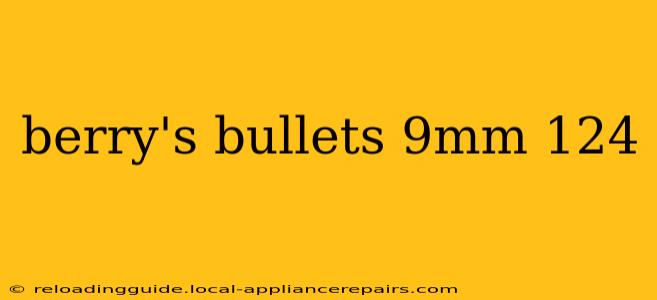 berry's bullets 9mm 124