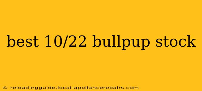 best 10/22 bullpup stock