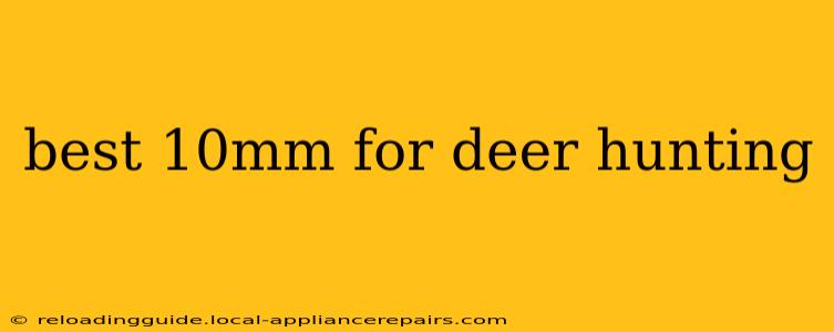 best 10mm for deer hunting