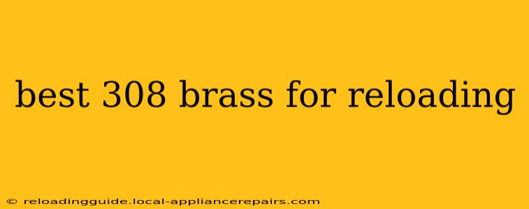 best 308 brass for reloading