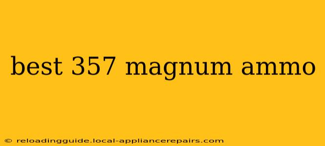 best 357 magnum ammo