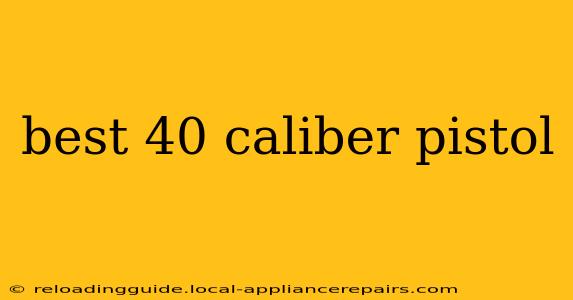 best 40 caliber pistol