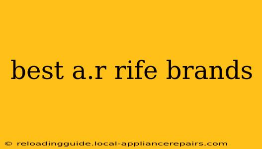 best a.r rife brands