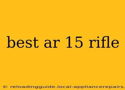 best ar 15 rifle