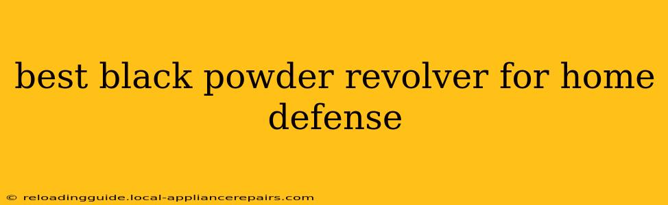 best black powder revolver for home defense