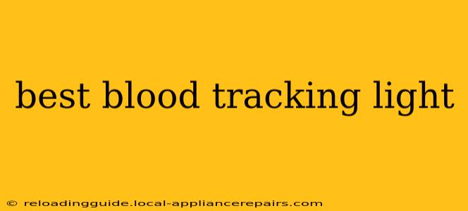 best blood tracking light