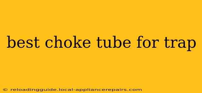 best choke tube for trap