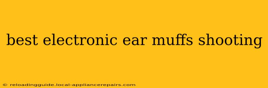 best electronic ear muffs shooting