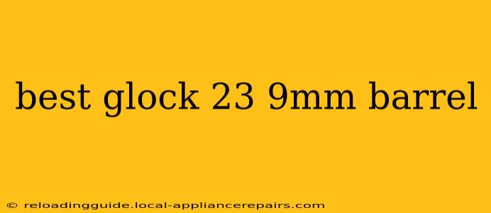 best glock 23 9mm barrel