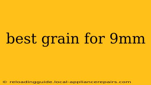 best grain for 9mm