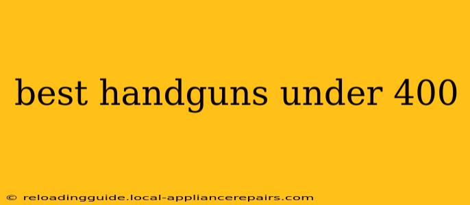 best handguns under 400