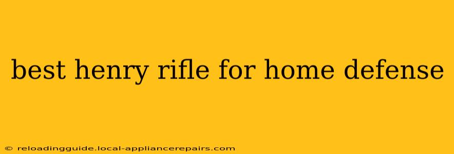 best henry rifle for home defense