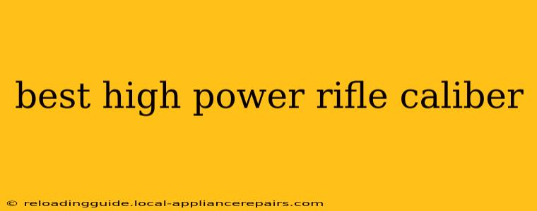 best high power rifle caliber