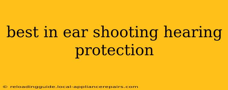 best in ear shooting hearing protection