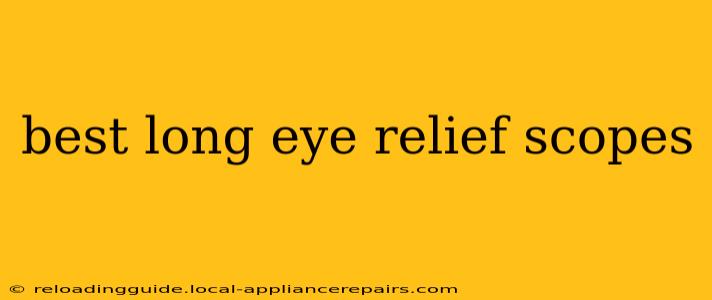 best long eye relief scopes