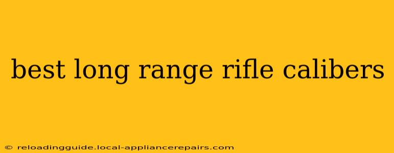 best long range rifle calibers