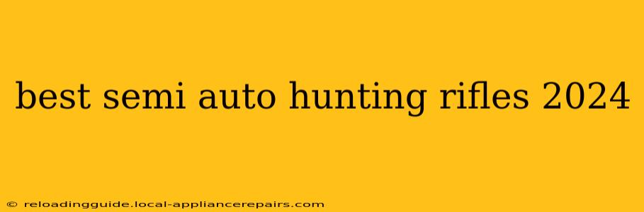 best semi auto hunting rifles 2024