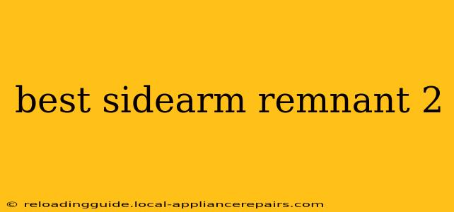 best sidearm remnant 2