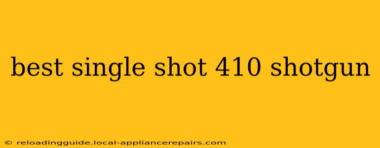 best single shot 410 shotgun