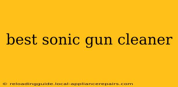 best sonic gun cleaner