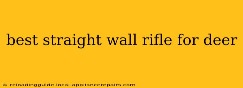 best straight wall rifle for deer