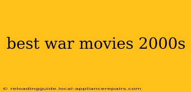 best war movies 2000s