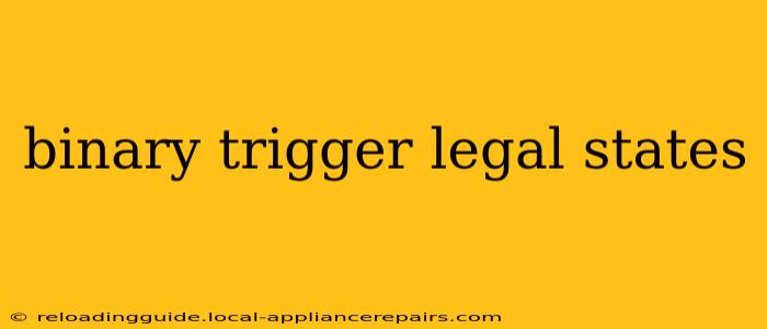 binary trigger legal states