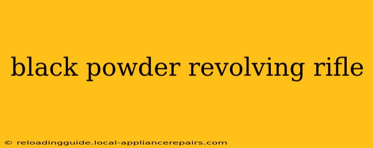 black powder revolving rifle