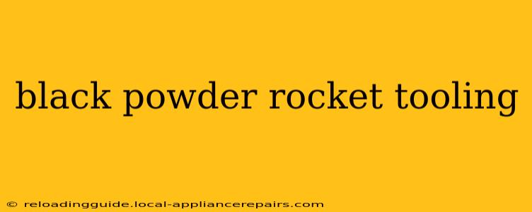 black powder rocket tooling