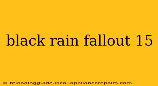 black rain fallout 15