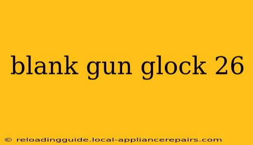 blank gun glock 26