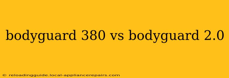 bodyguard 380 vs bodyguard 2.0