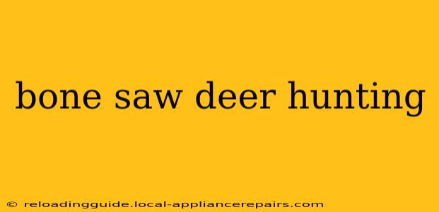 bone saw deer hunting