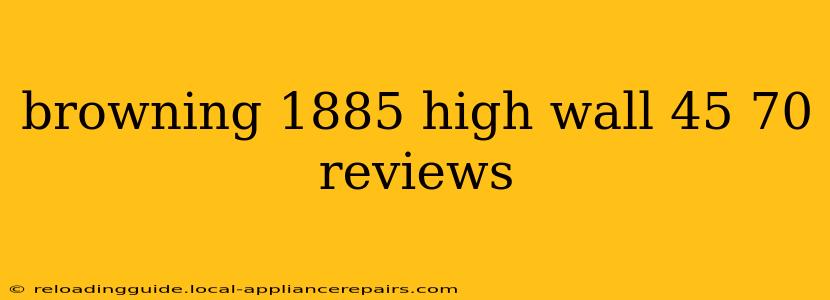 browning 1885 high wall 45 70 reviews