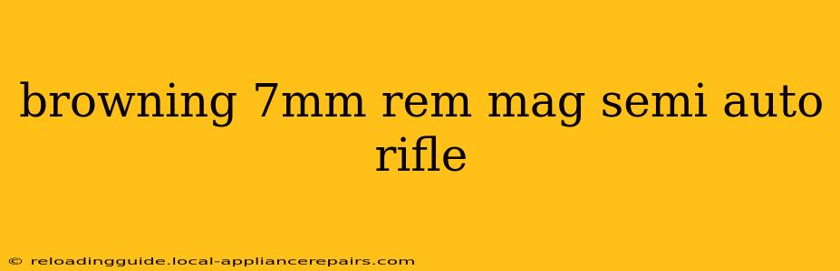 browning 7mm rem mag semi auto rifle