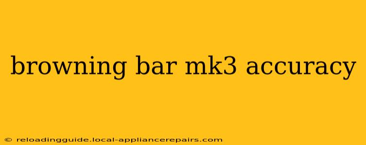 browning bar mk3 accuracy