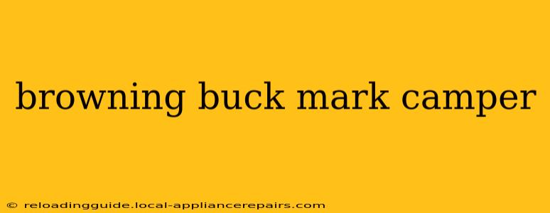 browning buck mark camper