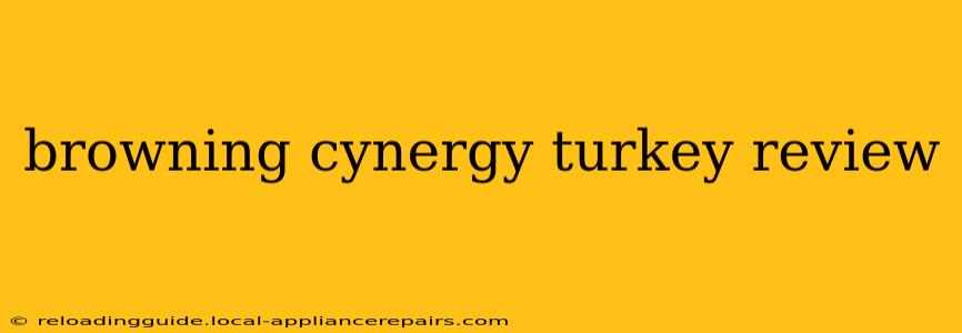 browning cynergy turkey review