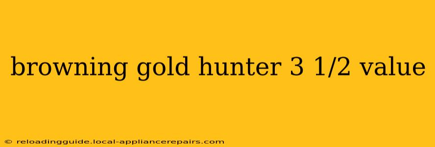 browning gold hunter 3 1/2 value