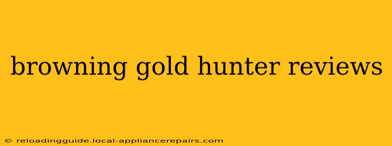 browning gold hunter reviews